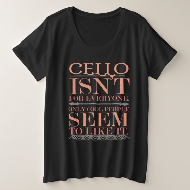 Cello isn't for Everyone Only Cool People Plus Size T-Shirt (Design Front)