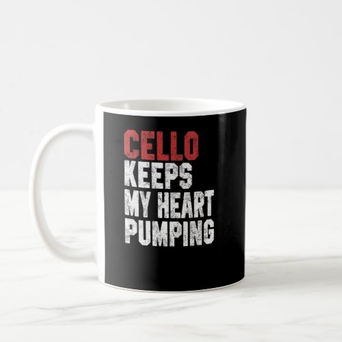 Cello Keeps My Heart Pumping Cello Men Women  Coffee Mug