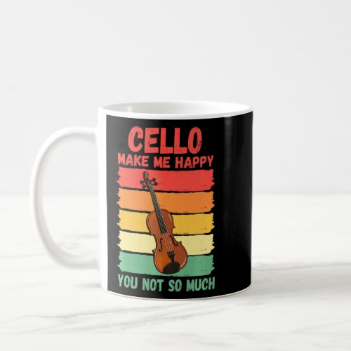 Cello Make Me Happy You Not So Much  Coffee Mug