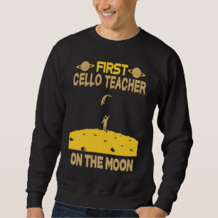 Cello Teacher On The Moon Sweatshirt