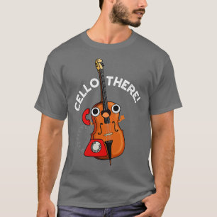 Cello There Cute Music Instrument Pun T-Shirt