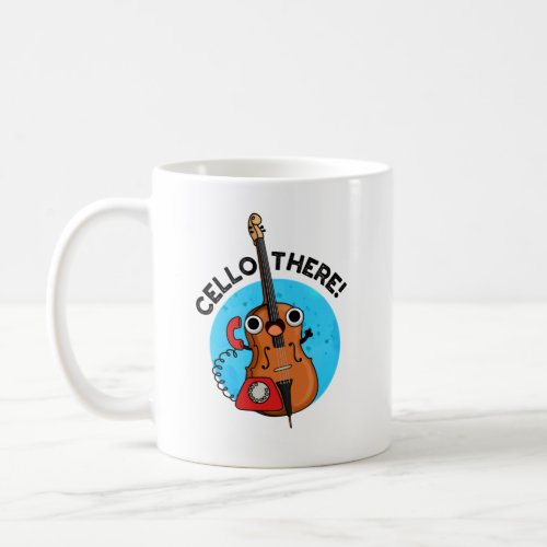 Cello There Funny Music Instrument Pun  Coffee Mug