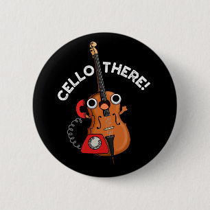 Cello There Funny Music Instrument Pun Dark BG Button