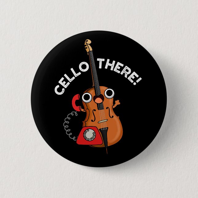 Cello There Funny Music Instrument Pun Dark BG Button (Front)