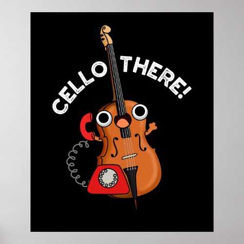 Cello There Funny Music Instrument Pun Dark BG Poster