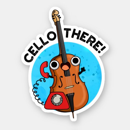 Cello There Funny Music Instrument Pun  Sticker