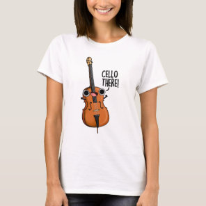 Cello There Funny Music Pun  T-Shirt