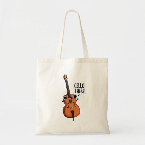 Cello There Funny Music Pun  Tote Bag