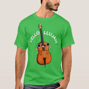 Cellollujah Cute Cello Pun 1 T-Shirt