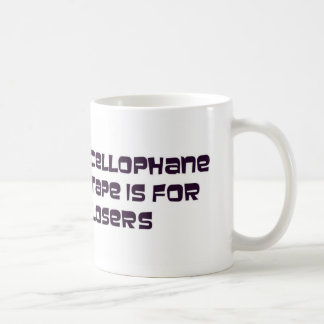 Cellophane Tape Is for Losers Coffee Mug