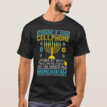 Cellphone Quote Hanukkah Chanukah T-Shirt<br><div class="desc">Cellphone Quote Hanukkah Chanukah.</div>
