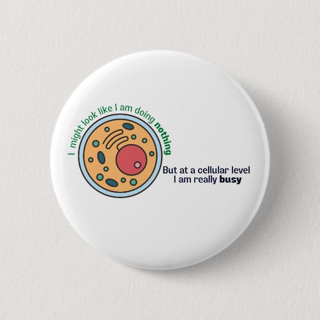 Cellularly busy funny biology quote button (Front)