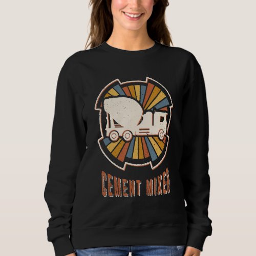 Cement Mixer Vintage Classic Retro Love Sweatshirt