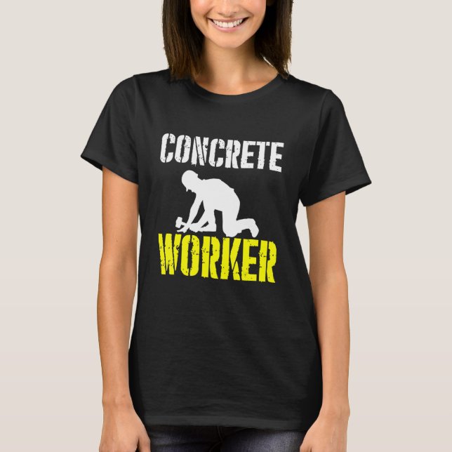 cement worker  cement worker and concrete T-Shirt (Front)