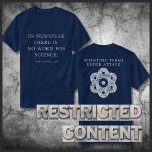 Censorship of Science Free Orwell Quote T-Shirt<br><div class="desc">The censorship of the scientific community grows by the day. Free, forward-looking thought is under attack. The front of this shirt features a quote by George Orwell from 1984, " In Newspeak, there is no word for Science." On the back, the words "Science Terms Under Attack" appear above a scientific...</div>