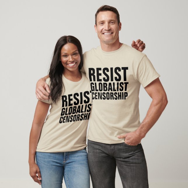 CENSORSHIP T-shirts, RESIST GLOBALIST CENSORSHIP T-Shirt (Unisex)