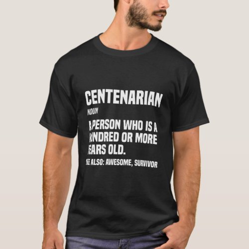 Centenarian Definition 100 Years Old 100Th Birthda T_Shirt