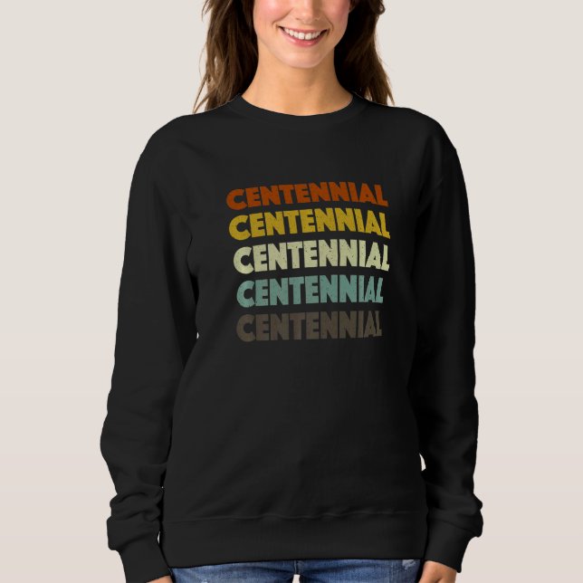 Centennial Colorado American Co Usa Hometown Resid Sweatshirt (Front)