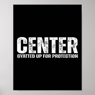 Center Offensive Lineman _ Funny Football Athlete  Poster