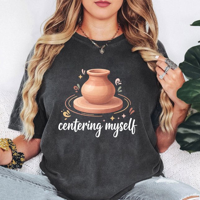 Centering Myself Pottery Clay Wheel Design T-Shirt (Creator Uploaded)