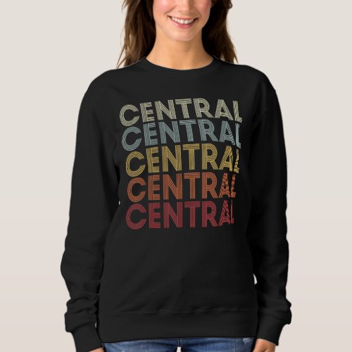 Central Louisiana Central LA Retro Vintage Text Sweatshirt