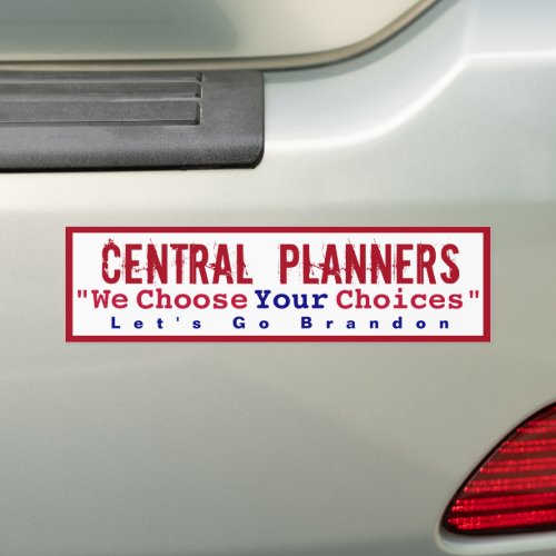  Central Planners WE Choose Your choices Bumper Sticker