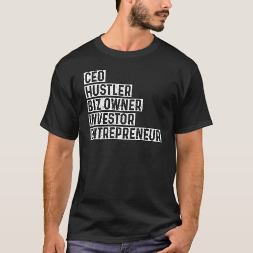 Ceo hustler biz owner investor entrepreneur T_Shirt