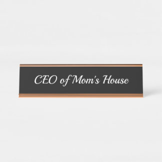 CEO of Mom's House Desk Nameplate