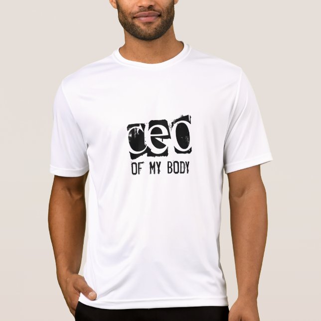 CEO of My Body T-Shirt (Front)