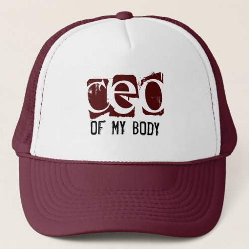 CEO of My Body Trucker Hat