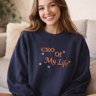 CEO of My Life Embroidered Motivational Sweatshirt