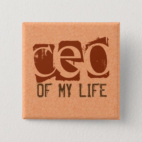 CEO of My Life Pinback Button