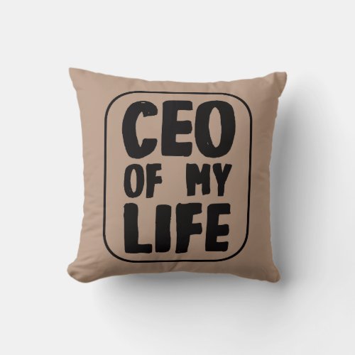 CEO of my Life Quote Throw Pillow