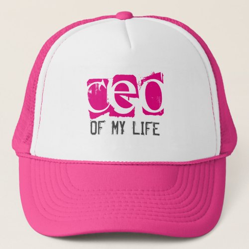 CEO of My Life Trucker Hat