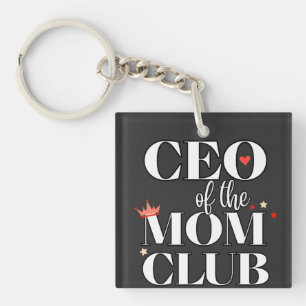 CEO of the Mom Club – Funny Mother’s Day Gift for Keychain