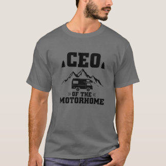 CEO Of The Motorhome T-Shirt