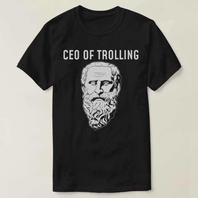 CEO Of Trolling Funny Philosopher Diogenes  T-Shirt (Design Front)