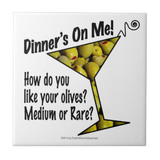 CERAMIC TILES Dinner! Olives? Medium or Rare?