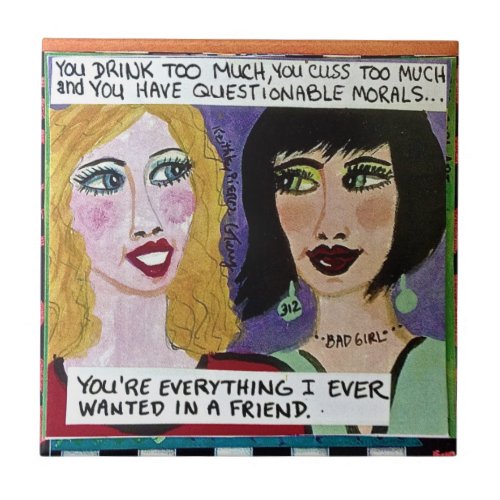 CERAMIC TIME-EVERYTHING I EVER WANTED IN A FRIEND TILE