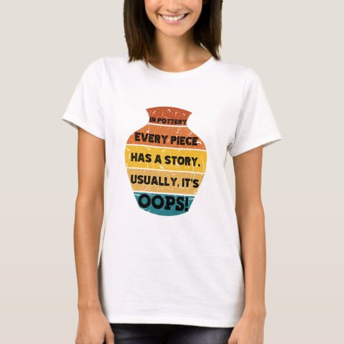 Ceramics or pottery lover with funny quotes T_Shirt