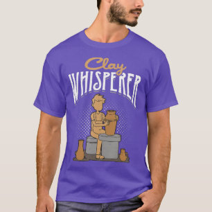 Ceramics Stoneware Pottery Potter Clay Artist T-Shirt