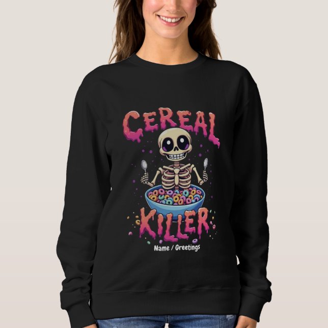 Cereal Killer Breakfast Funny Cereal Bowl Skeleton Sweatshirt (Front)
