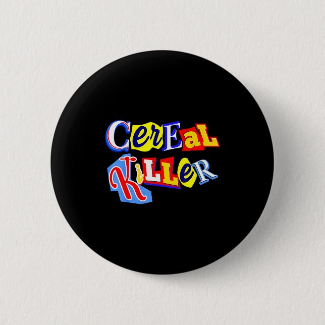 Cereal Killer Food Lover Ironic Funny Breakfast Pu Button (Front)