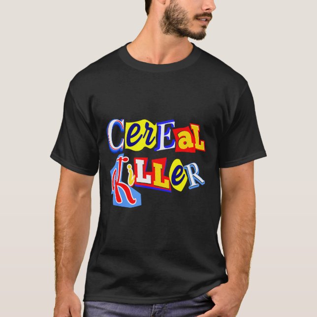 Cereal Killer Food Lover Ironic Funny Breakfast Pu T-Shirt (Front)
