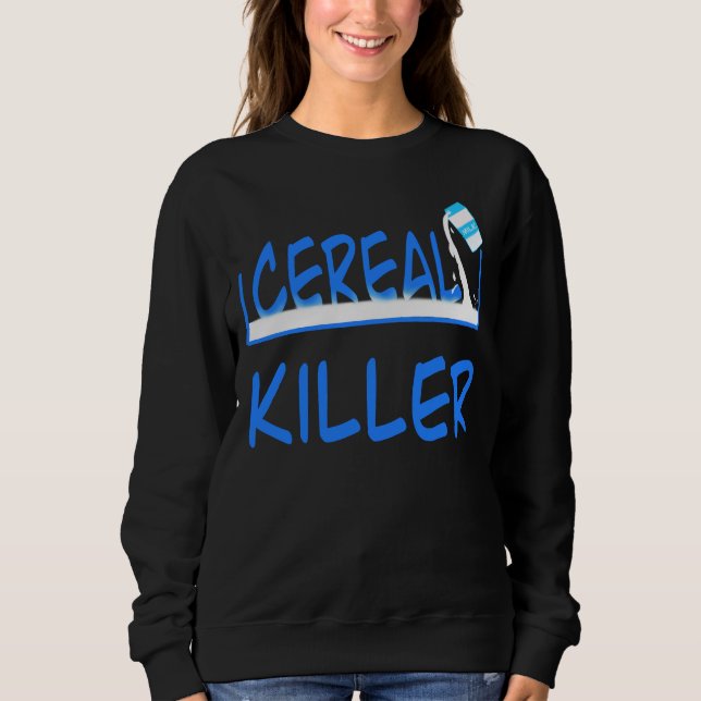 Cereal Killer Funny Breakfast Pun Design Sweatshirt (Front)