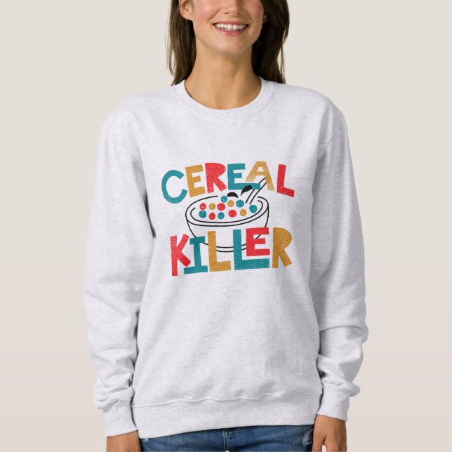 Cereal Killer Funny Sweatshirt (Front)