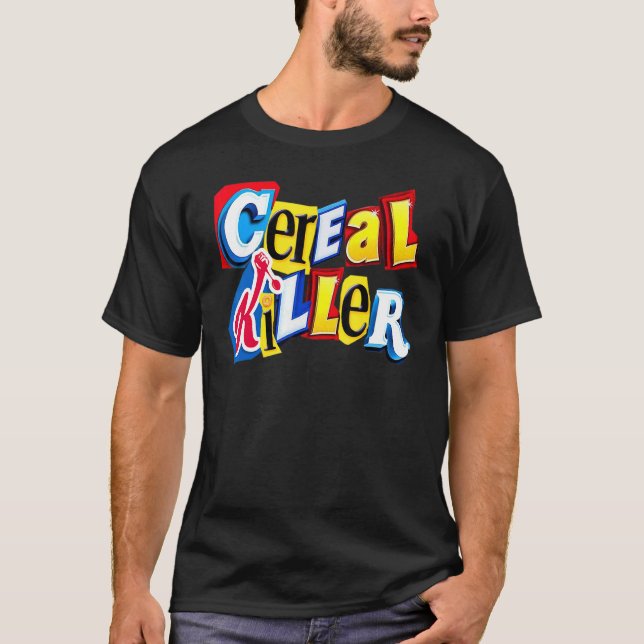Cereal Killer Graphic For The Cereal  In Your Fami T-Shirt (Front)