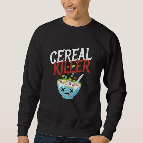 Cereal Killer Halloween Costume Monster Sweatshirt