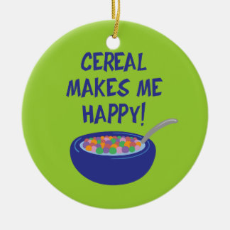 Cereal Makes Me Happy Ceramic Ornament