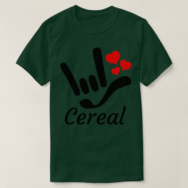 Cereal with I LOVE YOU sign plus hearts ASL Sign L T-Shirt (Design Front)